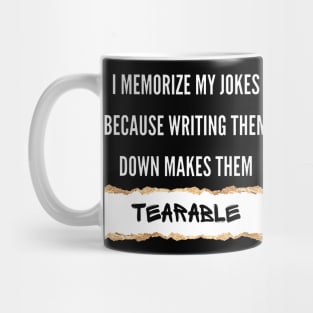 I Memorize My Jokes Because Writing Them Down Makes Them Tearable Funny Pun / Dad Joke (MD23Frd016b) Mug